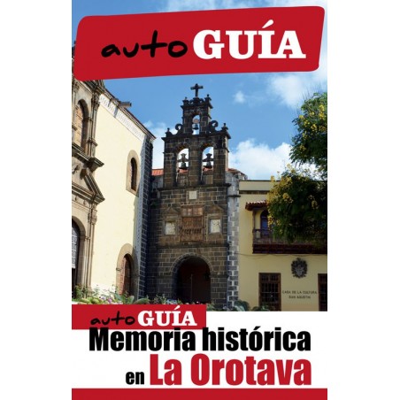 Autoguía Memoria Histórica en La Orotava Autoguía Memoria Histórica en La Orotava