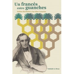 Un francés entre guanches. Sabino Berthelot y las Islas Canarias