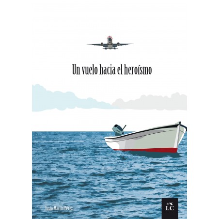 Un vuelo hacia el heroísmo Un vuelo hacia el heroísmo