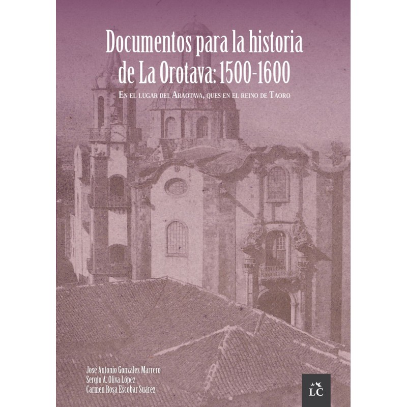 Documentos para la historia de La Orotava: 1500-1600