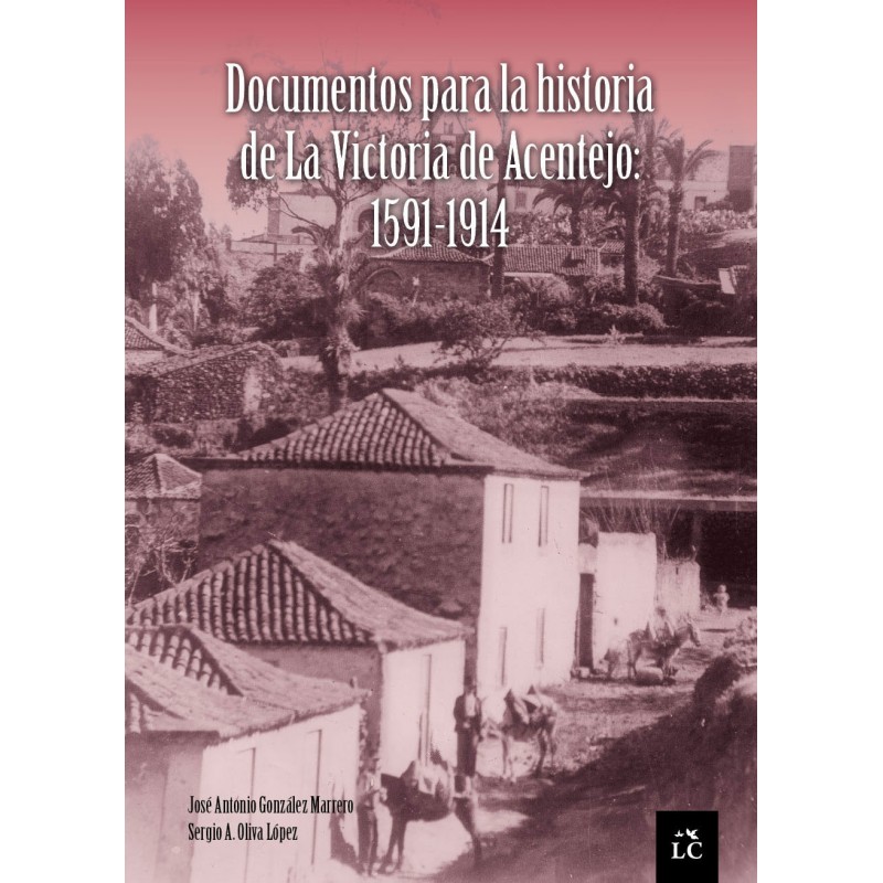 Documentos para la historia de La Victoria de Acentejo: 1591-1914