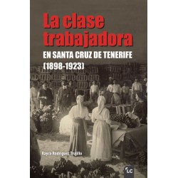La clase trabajadora en Santa Cruz de Tenerife (1898-1923)