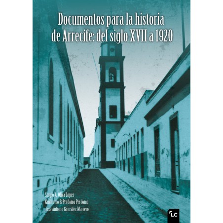 Documentos para la historia de Arrecife: del siglo XVII a 1920