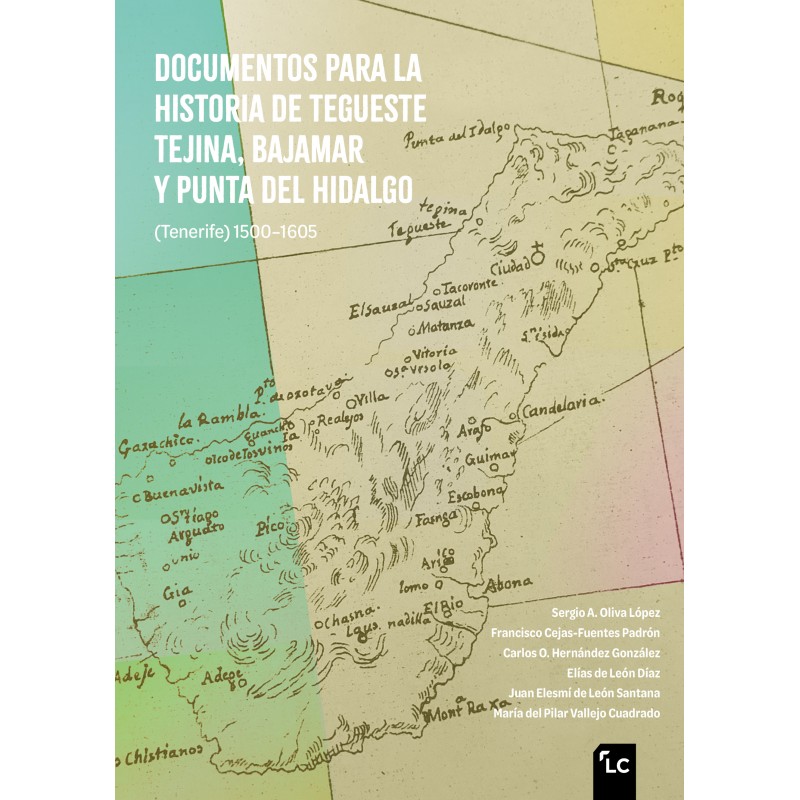 Documentos para la historia de Tegueste, Tejina, Bajamar y Punta del Hidalgo (Tenerife) 1500-1605