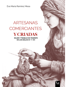 Artesanas, comerciantes y criadas. Mujer y trabajo en...