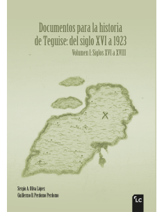 Documentos para la historia de Teguise (Vol. I: siglos...