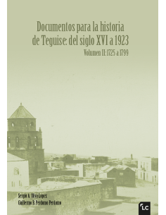Documentos para la historia de Teguise (Vol. II: 1725 a...
