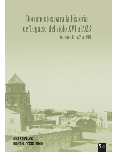 Documentos para la historia de Teguise (Vol. II: 1725 a 1799)