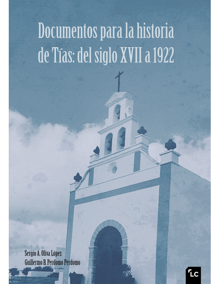 Documentos para la historia de Tías: del siglo XVII a 1922