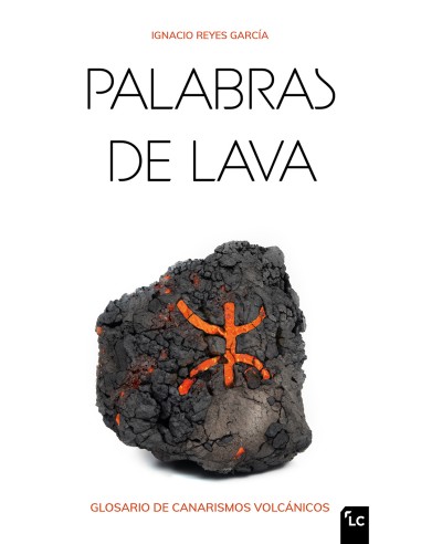 Palabras de lava. Glosario de canarismos volcánicos