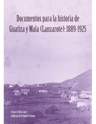 Documentos para la historia de Guatiza y Mala (Lanzarote): 1889-1925