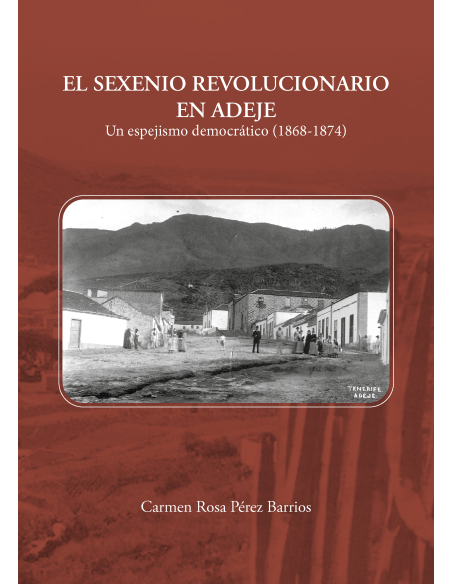 El Sexenio Revolucionario en Adeje. Un espejismo democrático (1868-1874)