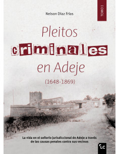 Pleitos criminales en Adeje (1648-1869). Tomo I