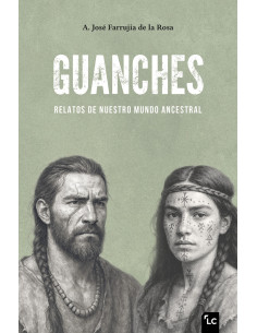 Guanches. Relatos de nuestro mundo ancestral