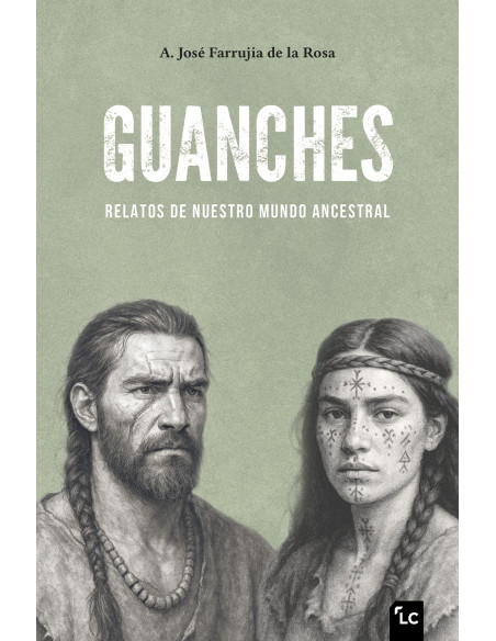 Guanches. Relatos de nuestro mundo ancestral