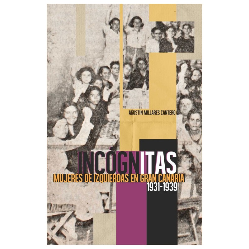 Incógnitas. Mujeres de izquierdas en Gran Canaria (1931-1939)